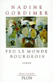 Cover of: Feu le monde bourgeois by Nadine Gordimer