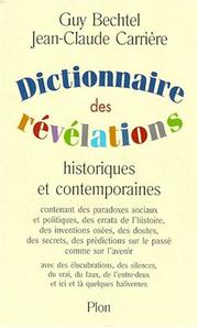 Cover of: Dictionnaire des révélations historiques et contemporaines by Guy Bechtel, Jean-Claude Carrière