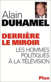 Cover of: Derrière le miroir : Les hommes politiques à la télévision