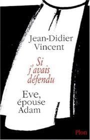 Cover of: Si j'avais défendu Eve, épousé Adam by Jean-Didier Vincent