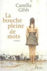 Cover of: La bouche pleine de mots by Camilla Gibb, Gabrielle Rolin