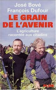 Cover of: Le Grain de l'avenir : L'Agriculture racontée aux citadins