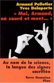 Cover of: Moi, Armand, Ne Sourd Et Muet: Au Nom de La Science, La Langue Des Signes Sacrifiee