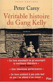 Cover of: La Véritable Histoire du gang Kelly by Sir Peter Carey