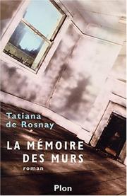 Cover of: La Mémoire des murs by Tatiana de Rosnay