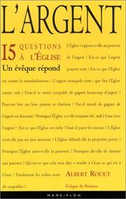 Cover of: L'Argent : 15 questions à l'Eglise, un évêque répond