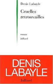 Cover of: Cruelles retrouvailles by Denis Labayle