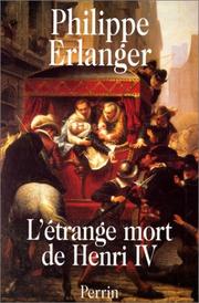 Cover of: L'étrange mort de Henri IV, ou, Les jeux de l'amour et de la guerre