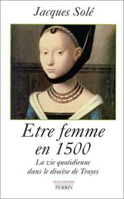 Cover of: Etre femme en 1500 by Jules Michelet, Sole, Jacques Solé