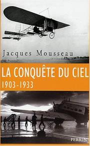 Cover of: La Conquête du ciel 1903-1933 by Jacques Mousseau