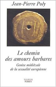 Cover of: Le Chemin des amours barbares : Genèse médiévale de la sexualité européenne