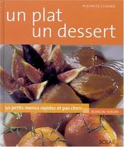 Cover of: Un plat, un dessert : 50 petits menus rapides et pas chers
