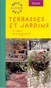 Cover of: Terrasses et jardins (jardinières, constructions, sols, entretien...)