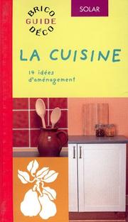 Cover of: La Cuisine (réalisations pour habiller murs et fenêtres, les sols, les rangements, les réparations ...)