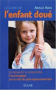 Cover of: Le Livre de l'enfant doué : Le découvrir, le comprendre, l'accompagner sur la voie du plein épanouissement