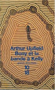 Cover of: Bony et la bande à Kelly by Arthur William Upfield