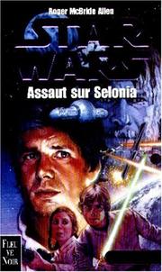 Cover of: Star wars. Assaut sur Selonia by Roger MacBride Allen
