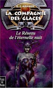 Cover of: La Compagnie des glaces, nouvelle époque, tome 3 : Le Réseau de l'éternelle nuit