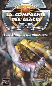 Cover of: La Compagnie des glaces nouvelle époque, tome 6 : Les Momies du massacre