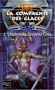 Cover of: La Compagnie des glaces, nouvelle époque, tome 7 : L'Ombre du serpent gris