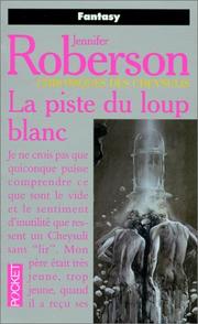 Cover of: Chroniques des Cheysulis. 4, La piste du loup blanc by Jennifer Roberson