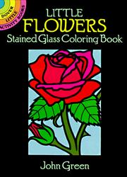 Cover of: Little Flowers Stained Glass Coloring Book by John Green, John Green