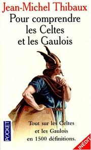 Cover of: Pour comprendre les Celtes et les Gaulois by Jean-Michel Thibaux