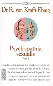 Cover of: Psychopathia sexualis, tome 2 by Richard von Krafft-Ebing, Krafft/, Richard von Krafft-Ebing