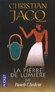 Cover of: LA Pierre De Lumiere: Paneb L'Ardent