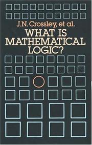 Cover of: What is mathematical logic? by J.N. Crossley ... [et al.].