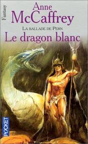 Cover of: Le dragon blanc t3 by Anne McCaffrey