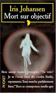 Cover of: Mort sur objectif by Iris Johansen
