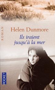 Cover of: Ils iraient jusqu'à la mer by Helen Dunmore, Helen Dunmore