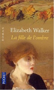 Cover of: La Fille de l'ombre by Elizabeth Walker