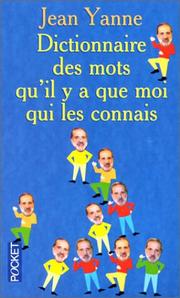 Cover of: Dictionnaire des mots qu'il n'y a que moi qui les connais