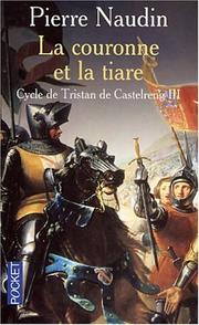 Cover of: Cycle de Tristan de Castelreng, tome 3 : La Couronne et la tiare