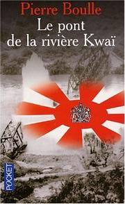 Le pont de la rivière kwaï by Pierre Boulle