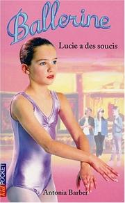 Cover of: Ballerines, tome 9 : Lucie a des soucis