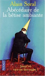 Cover of: Abécédaire de la bêtise ambiante by Alain Soral