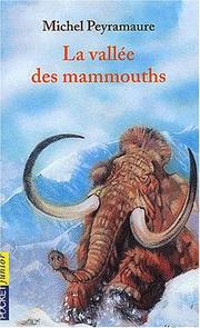 Cover of: La Vallée des mammouths by Michel Peyramaure