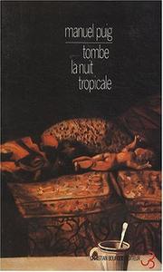 Cover of: Tombe la nuit tropicale by Manuel Puig