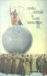 Cover of: La société bureaucratique by Cornelius Castoriadis