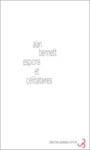 Cover of: Espions et Célibataires by Alan Bennett, Elisabeth Whitelaw