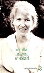 Cover of: En vivant, en écrivant by Annie Dillard