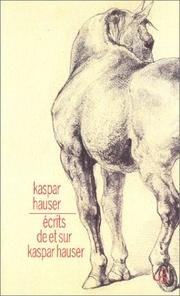 Cover of: Ecrits de et sur Kaspar Hauser by Kaspar Hauser, Luc Meichler, Jean Torrent