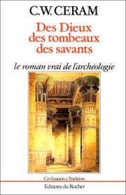 Cover of: Des Dieux, des tombeaux, des savants. Le roman vrai de l'archéologie by C. W. Ceram, Gilberte Lambrichs, Allan Kosko