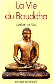 Cover of: La Vie du Bouddha  by Daisaku Ikéda, Christel Rollinat