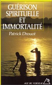 Guérison spirituelle et immortalité by Patrick Drouot