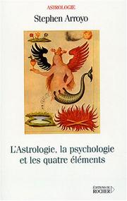 Cover of: L'Astrologie, la Psychologie et les quatre Eléments by Stephen Arroyo