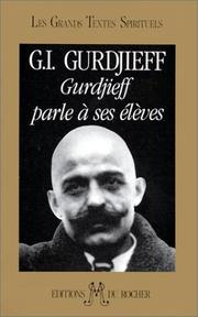 Cover of: Gurdjieff parle à ses élèves by Georges Ivanovitch Gurdjieff